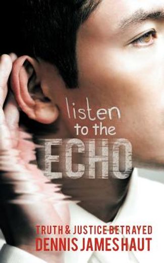 listen to the echo: truth & justice betrayed