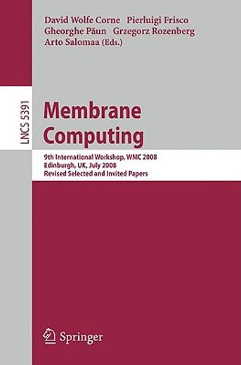 membrane computing,9th international workshop, wmc 2008, edinburgh, uk, july 28-31, 2008, revised selected and invited
