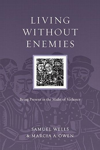Living Without Enemies: Being Present in the Midst of Violence (Resources for Reconciliation) (en Inglés)