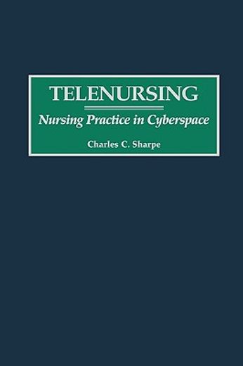 telenursing,nursing practice in cyberspace
