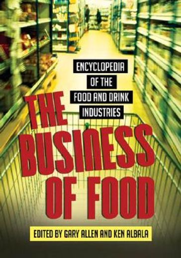 the business of food,encyclopedia of the food and drink industries