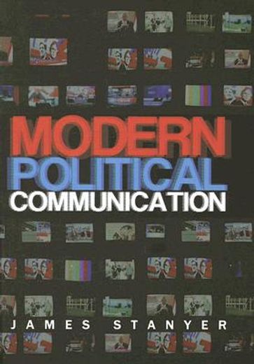 modern political communication,mediated politics in uncertain times
