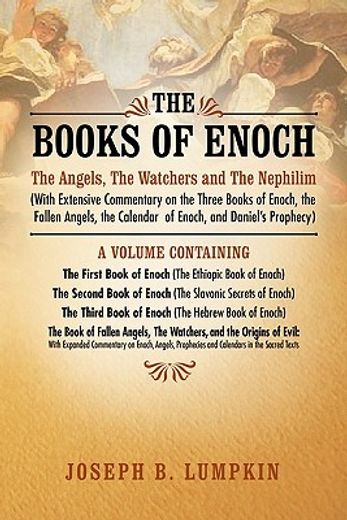 the books of enoch: the angels, the watchers and the nephilim (with extensive commentary on the three books of enoch, the fallen angels, t (en Inglés)