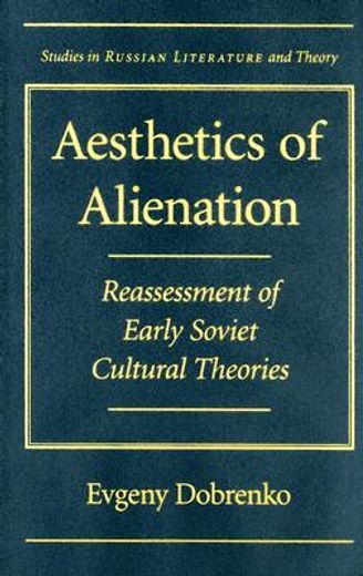aesthetics of alienation,reassessment of early soviet cultural theories