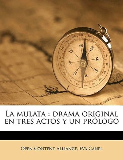 la mulata: drama original en tres actos y un prlogo
