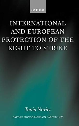International and European Protection of the Right to Strike (Oxford Labour Law) (en Inglés)