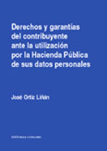 Derechos y garantías del contribuyente ante la utilización por la hacienda pública de sus datos personale (in Spanish)