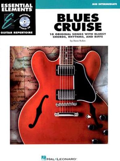 Blues Cruise: 10 Original Songs with Bluesy Chords, Rhythms, and Riffs [With CD] (en Inglés)