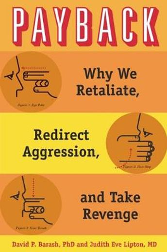 payback,why we retaliate, redirect aggression, and take our revenge (en Inglés)