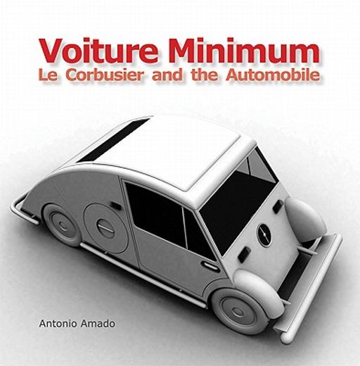 voiture minimum,le corbusier and the automobile (en Inglés)
