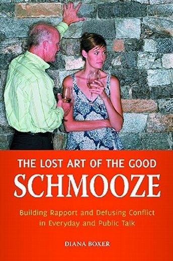the lost art of the good schmooze,building rapport and defusing conflict in everyday and public talk