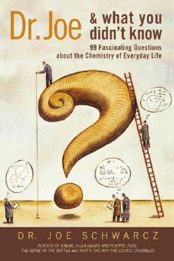dr. joe & what you didn´t know,99 fascinating questions about the chemistry of everyday life