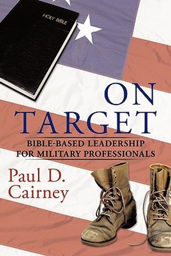 on target,bible-based leadership for military professionals