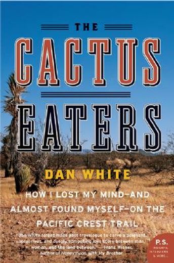 the cactus eaters,how i lost my mind- and almost found myself- on the pacific crest trail