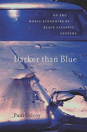 darker than blue,on the moral economies of black atlantic culture (en Inglés)