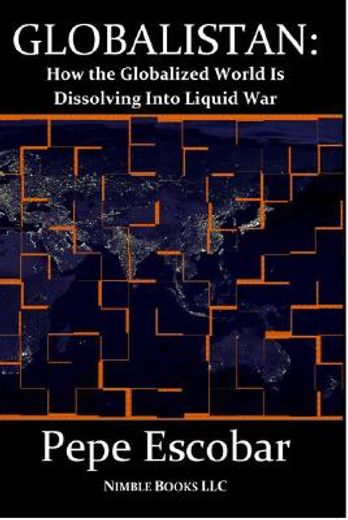 globalistan,how the globalized world is dissolving into liquid war
