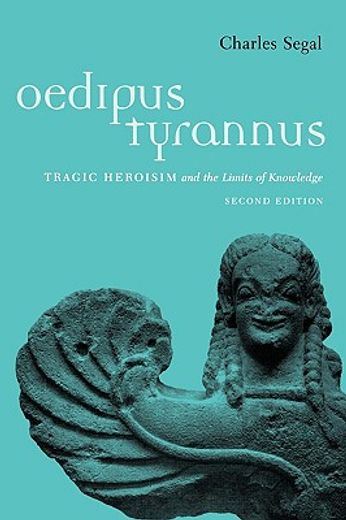 oedipus tyrannus,tragic heroism and the limits of knowledge
