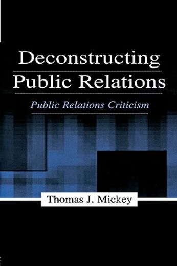 deconstructing public relations,public relations criticism