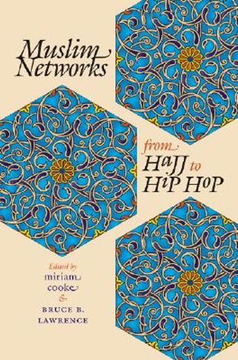 muslim networks from hajj to hip hop,from hajj to hip hop