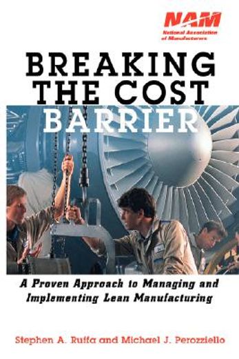 breaking the cost barrier,a proven approach to managing and implementing lean manufacturing