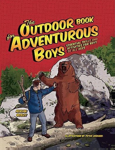 the outdoor book for adventurous boys,essential skills and activities for boys of all ages