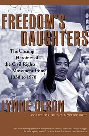 freedom´s daughters,the unsung heroines of the civil rights movement from 1830 to 1970