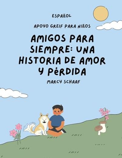 Amigos para siempre: una historia de amor y pérdida SPANISH Forever Friends a Tale of Love and Loss (in Spanish)