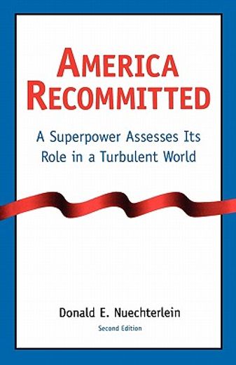 america recommitted,a superpower assesses its role in a turbulent world
