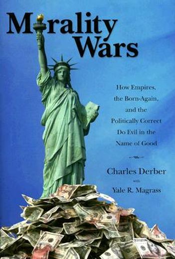 Morality Wars: How Empires, the Born-Again, and the Politically Correct Do Evil in the Name of Good (en Inglés)