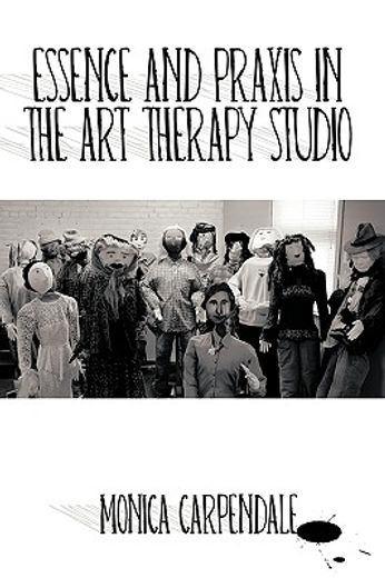 essence and praxis in the art therapy studio (en Inglés)