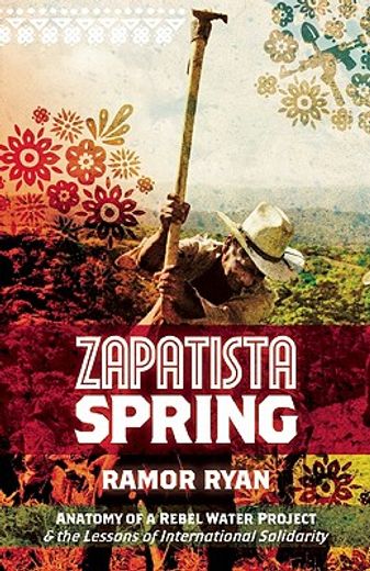 Zapatista Spring: Anatomy of a Rebel Water Project & the Lessons of International Solidarity (en Inglés)