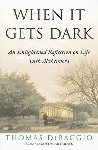 when it gets dark,an enlightened reflection on life with alzheimer´s