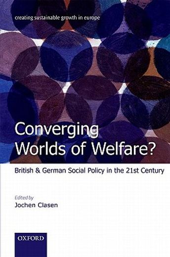 converging worlds of welfare?,british and german social policy in the 21st century