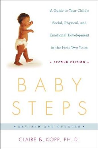 baby steps,a guide to your child´s social, physical, and emotional development in the first two years (en Inglés)