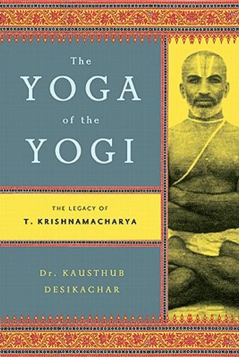 the yoga of the yogi,the legacy of t. krishnamacharya (in English)