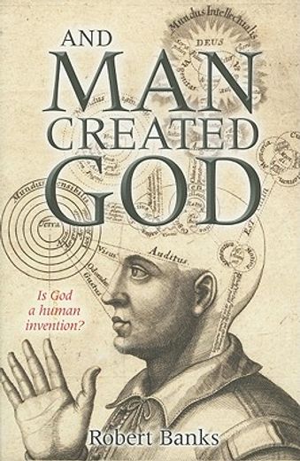 and man created god,is god a human invention?