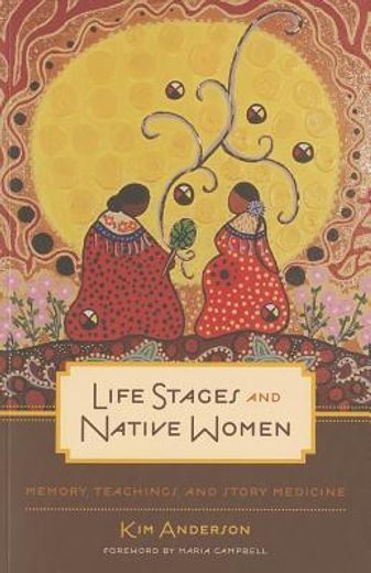 life stages and native women,memory, teachings, and story medicine