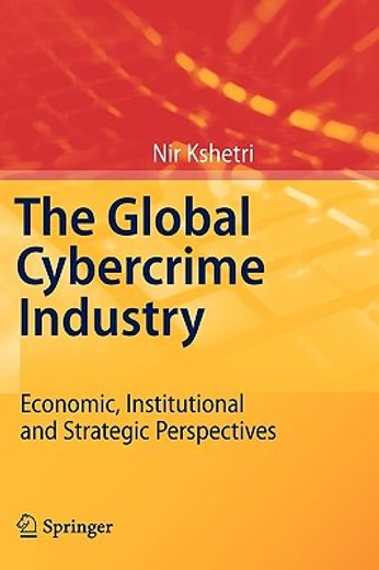 the global cybercrime industry,economic, institutional and strategic perspectives