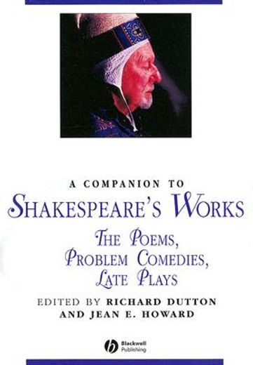 a companion to shakespeare´s works,the poems, problem comedies, late plays