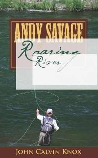 andy savage of roaring river