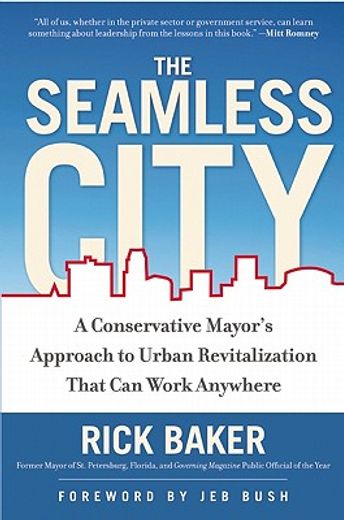 the seamless city,a conservative mayor`s approach to urban revitalization that could work anywhere