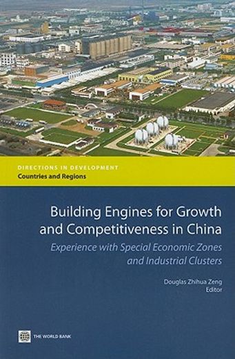 building engines for growth and competitiveness in china,experience with special economic zones and industrial clusters