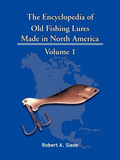 the encyclodpedia of old fishing lures,made in north america