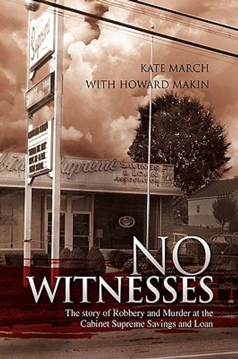 no witnesses,the story of robbery and murder at the cabinet supreme savings and loan