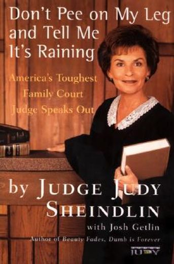 don´t pee on my leg and tell me it´s raining,america´s toughest family court judge speaks out (in English)
