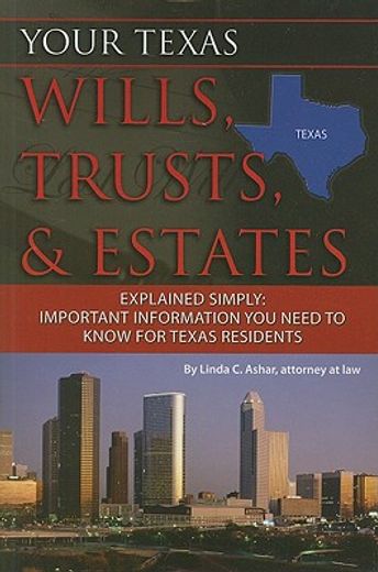 your texas wills, trusts, & estates explained simply:,important information you need to know for texas residents