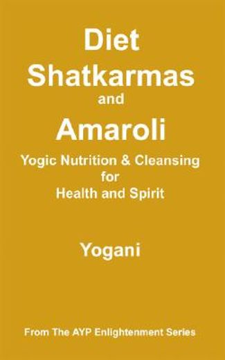 diet, shatkarmas and amaroli - yogic nutrition & cleansing for health and spirit