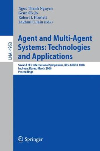 agent and multi-agent systems,technologies and applications: second kes international symposium, kes-amsta 2008, incheon, korea, m