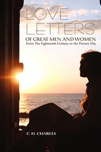 love letters of great men & women,from the eighteenth century to the present day