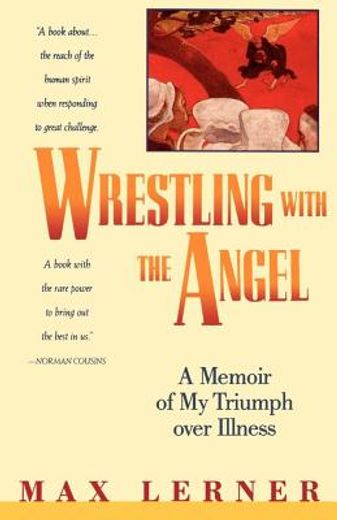 wrestling with the angel,a memoir of my triumph over illness